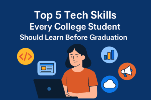 Read more about the article Top 5 Tech Skills Every College Student Should Learn With Graduation