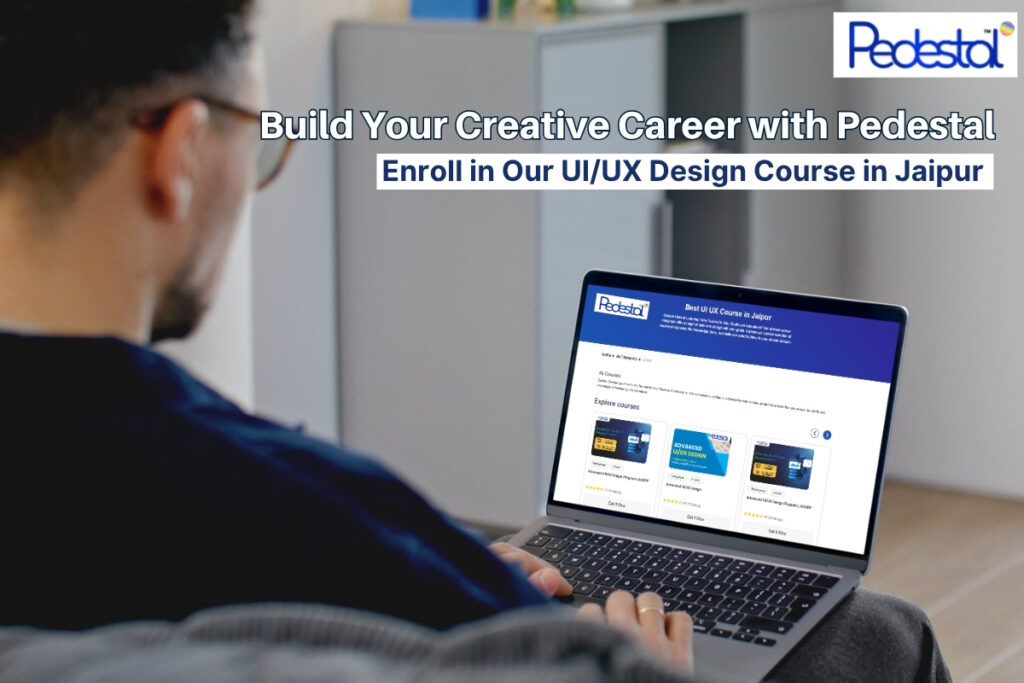 Build Your Creative Career with Pedestal: Enroll in Our UI/UX Design Course in Jaipur