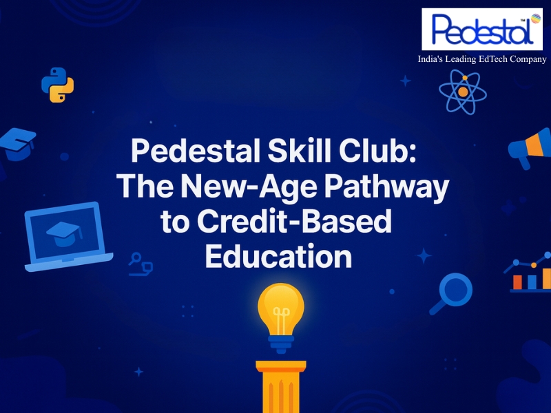 You are currently viewing Pedestal Skill Club: The New-Age Pathway to Hands-On, Credit-Based Education